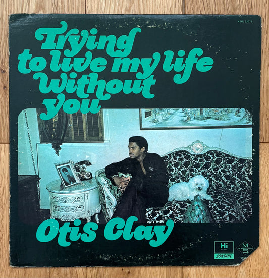 Otis Clay “Trying To Live My Life Without You” (1972) US Press